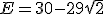E = 30 - 29\sqrt{2}