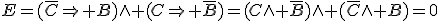 E=(\bar{C}\Right B)\wedge (C\Right \bar{B})=(C\wedge \bar{B})\wedge (\bar{C}\wedge B)=0