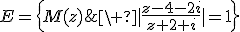 E=\{M(z);\ |\frac{z-4-2i}{z+2+i}|=1\}