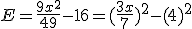 E=\frac{9x^2}{49}-16=(\frac{3x}{7})^2-(4)^2