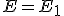 E=E_1
