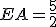 EA=\frac{5}{2}
