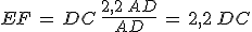EF\,=\,DC\,\frac{2,2\,AD}{AD}\,=\,2,2\,DC
