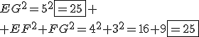EG^2=5^2\fbox{=25}
 \\ EF^2+FG^2=4^2+3^2=16+9\fbox{=25}