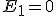 E_1 = 0
