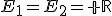 E_1=E_2=\mathbb R
