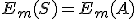 E_m(S)=E_m(A)