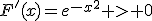 F'(x)=e^{-x^2} > 0