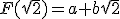 F(\sqrt{2})=a+b\sqrt{2}