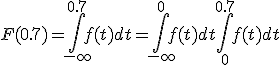F(0.7) = \int_{-\infty}^{0.7} f(t)dt = \int_{-\infty}^{0} f(t)dt + \int_{0}^{0.7} f(t)dt