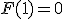 F(1) = 0