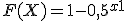 F(X) = 1- 0,5^{x+1}