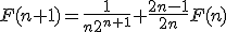 F(n+1)=\frac{1}{n2^{n+1}}+\frac{2n-1}{2n}F(n)