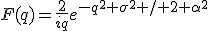 F(q)=\frac{2}{iq}e^{-q^2 \sigma^2 / 2 \alpha^2}