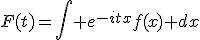 F(t)=\int e^{-itx}f(x) dx