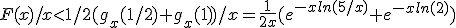 F(x)/x<1/2(g_x(1/2)+g_x(1))/x=\frac{1}{2x}(e^{-xln(5/x)}+e^{-xln(2)})
