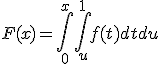 F(x) = \int_0^x \int_u^1 f(t)dt du
