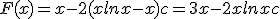 F(x) = x -2( xlnx -x)+c = 3x -2xlnx +c