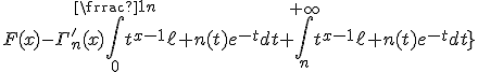 4$\fbox{(\forall n\ge1)\;(\forall x>0)\;,\;F(x)-\Gamm_n^'(x)=\int_0^{\frac{1}{n}}t^{x-1}\ell n(t)e^{-t}dt+\int_n^{+\infty}t^{x-1}\ell n(t)e^{-t}dt}