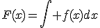 F(x)=\Bigint f(x)dx