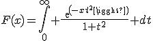 F(x)=\Bigint_0^{\infty} \frac{exp(-xt^2)}{1+t^2} dt