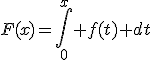 F(x)=\Bigint_0^x f(t) dt