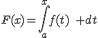 F(x)=\Bigint_a^xf(t)\quad dt
