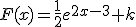 F(x)=\frac{1}{2}e^{2x-3}+k