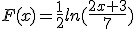 F(x)=\frac{1}{2}ln(\frac{2x+3}{7})