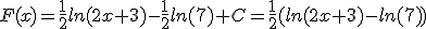 F(x)=\frac{1}{2}ln(2x+3)-\frac{1}{2}ln(7)+C=\frac{1}{2}(ln(2x+3)-ln(7))