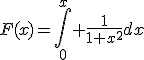 F(x)=\int_{0}^{x} \frac{1}{1+x^{2}}dx