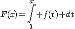 F(x)=\int_1^{x} f(t) dt
