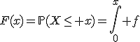 F(x)=\mathbb{P}(X\le x)=\int_0^x f