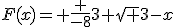 F(x)= \frac {-8}{3} \sqrt {3-x}