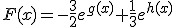 F(x)=-\frac{3}{2}e^{g(x)}+\frac{1}{3}e^{h(x)}