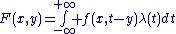 F(x,y)=\bigint_{-\infty}^{+\infty} f(x,t-y)\lambda(t)dt