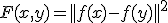 F(x,y)=||f(x)-f(y)||^2