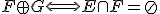 F \oplus G \Longleftrightarrow E \cap F = \oslash