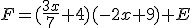 F=(\frac{3x}{7}+4)(-2x+9)+E