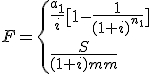 F=\{{\frac{a_1}{i}[1-\frac{1}{(1+i)^{n_1}}]\\\frac{S}{(1+i)^m}}