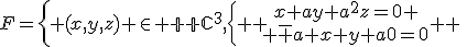 F=\{ {(x,y,z) \in {\mathbb C}^3,\{ { \array{x+ay+a^2z=0 \\ \bar a x+y+az=0} } \.\;\; }\}