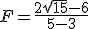 F=\frac{2\sqrt{15}-6}{5-3}