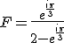 F=\frac{e^{\frac{i\pi}{3}}}{2-e^{\frac{i\pi}{3}}