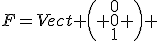 F=Vect \( \array{0\\0\\1} \) 