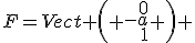 F=Vect \( \array{rrr$0\\-a\\1} \) 