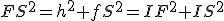 FS^2=h^2+fS^2=IF^2+IS^2