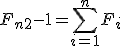 F_{n+2} - 1 = \sum_{i=1}^n F_i