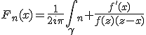 F_n(x)=\frac{1}{2i\pi}\int_\gamma_n \frac{f'(x)}{f(z)(z-x)}