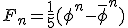F_n=\frac{1}{5}(\phi^n-\bar{\phi}^n)