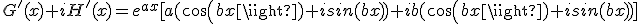 G'(x)+iH'(x)=e^{ax}[a(cos(bx)+isin(bx))+ib(cos(bx)+isin(bx))]